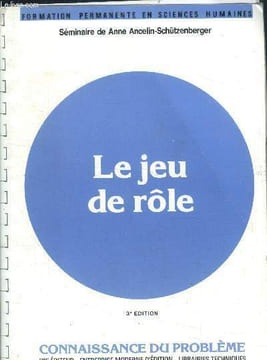 Le jeu de rôle - Connaissance du problème- seminaire de anne ancelin schutzenberger - collection formation permanente en sciences humaines N°43 - 3eme ...