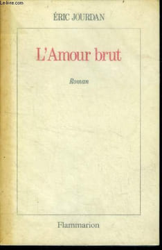 L'amour brut - roman. Jourdan eric