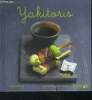 Yakitoris - Nouvelles variations gourmandes - les yakitori frits (kushiage), les grilles, les vapeur, les petits plus gourmands. OKUNO Motoko, lelia ...