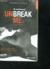 Unbreak Me - 2 - Si seulement... - deuxieme volet de la trilogie - new romance- quand la passion existe, laissez le desir vous guider.... Ryan Lexi