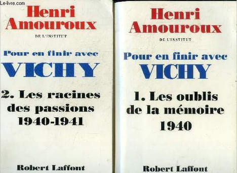 Pour en finir avec vichy - 2 volumes - tomes i+ii - les oublis de la memoire 1940 - les racines des passions 1940-1941. Amouroux henri de l'institut