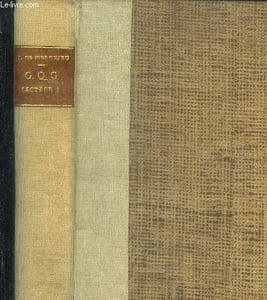G.Q.G. - secteur 1 - trois ans au grand quartier general, par le redacteur du communique - tome 1: l'etat major de la victoire, le crepuscule de joffre, la tragique aventure de nivelle