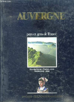 "Auvergne - puy-de-dôme - cantal - loire - haute-loire - allier (collection : ""pays et gens de france"")". De naurois véronique, collectif