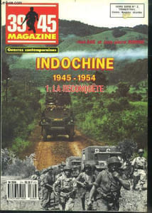 39-45 magazine -hors serie N°2, octobre novembre decembre - guerres contemporaines- indochine 1945-1954, 1. la reconquete- saigon liberee, carte indochine, le delta, l'annee des drames, l'adversaire, les hauts plateaux, l'armee de l'air, la marine, laos