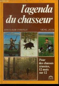 L'agenda du chasseur - pour des chasses reussies 12 mois sur 12