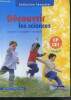 Découvrir les sciences - Le Vivant - La Matière - Les Objets, CP-CE1 - Cycle 2- programme 2002- collection tavernier. Tavernier Raymond, calmettes b., ...