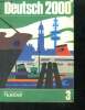 Deutsch 2000 - eine einfuhrung in die moderne umgangssprache - band 3. Collectif