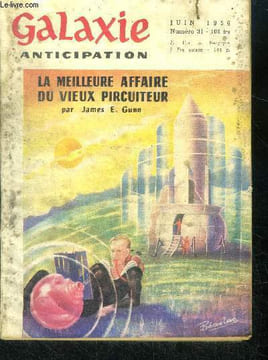 Galaxie N°31- juin 1956- La meilleure affaire du vieux pircuiteur par gunn, dollars a gogo par sherred, tire bouchon spacial par paul anderson, la ...