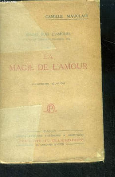 Essais sur l'amour - tome II : La magie de l'amour - de l'amour physique, 1912 - 12eme edition. Mauclair camille