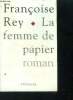 La femme de papier - roman. REY Françoise