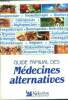 Guide familial des medecines alternatives - acupuncture, aromatherapie, bioenergie, chiropraxie, digitopuncture, fangotherapie, homeopathie, ...