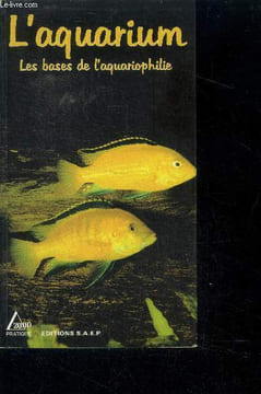 L'aquarium - les bases de l'aquariophilie apprendre a bien debuter dans le domaine de l'aquariophilie. Jean marc schutz