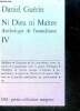 Ni Dieu ni maître, anthologie de l'anarchisme : IV : Makhno, Cronstadt, les anarchistes russes en prison, l'anarchisme dans la guerre d'Espagne, ...