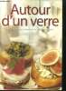 Autour d'un verre - 30 recettes simples et gourmandes. Collectif