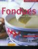 Fondues, plaisir et convivialité - 10 trucs pour reussir, recettes de fondues au fromage, au bouillon et à l'huile - nombreux accompagnements et ...