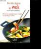 Recettes légères au wok - 120 recettes simplissimes pour se regaler sans prendre un gramme. Vogtlin Nathalie, dieteticienne