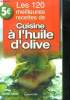 Les 120 meilleures recettes de cuisine a l'huile d'olive. Lairis Michel