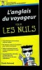 L'anglais du voyageur pour les nuls - tour d'horizon avant le d&eacute;part; la conversation; les d&eacute;placements; les emplettes; les services; visites ...