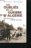Les oublies de la guerre d algerie : les dossiers restes secrets. Delpard raphael