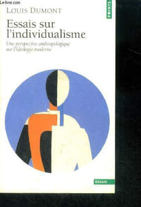 Essais sur l'individualisme - Une perspective anthropologique sur l'idEologie moderne - collection points essais N°230