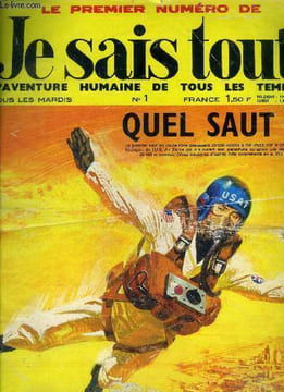 Je sais tout N°1- quel saut!, le 1er homme sur la lune, l'homme qui decouvrit la penicilline, la creation de notre monde, eugene delacroix, le plus ...