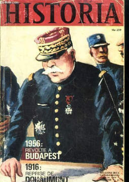 Historia N°239 - 1956 : revolte a budapest, 1916 : reprise de douamont- andre castelot : echos de l'histoire, l'equipee de strasbourg- le faux ...
