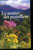 Le sentier des pastelliers - roman. Gleize Georges-Patrick