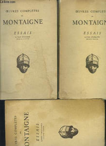 Essais - Oeuvres completes de montaigne - 3 volumes (incomplet) : livre premier, second volume + livre second, premier volume + livre troisieme, premier volume