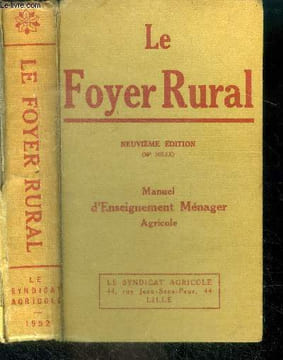 Le foyer rural - manuel d'enseignement menager agricole sous la direction de l'ecole menagere agricole de l'abbaye d'anchin - 9eme edition- la ...