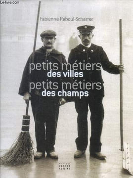 Petits metiers des villes - petits metiers des champs. Reboul-scherrer fabienne