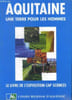 Aquitaine une terre pour les hommes - le livre de l'exposition cap sciences. COLLECTIF