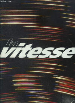 La vitesse - les revolutions de la vitesse, les vitesses sportives, contraintes physiques des pilotes de F1, vitesse et cinema, les enjeux de la ...