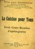 La cuisine pour tous - deux cents recettes d'apres guerre - restrictions et besoins alimentaires, recettes, une semaine de menus commentes, un menu de ...