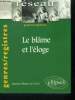Le blame et l'&eacute;loge - genres/registres - collection reseau. Blatter-Le Floch Martine