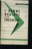 L'homme moderne et son education - Les Maîtres, les Amis - Psychologie et éducation - L'ouverture humaine - Valeurs et Transcendance. Berger gaston