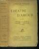 Theatre d'amour - l'infidele, la chance de francoise, amoureuse, le passe - 1ere serie - 19eme edition. Porto riche geores (de)