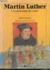 Martin Luther, un passionne de verite. Greiner Albert