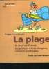 La plage - le tour de france, les plaisirs et les dangers, conseils pratiques - les guides de la sirene. PIERRE-ADOLPHE Philippe