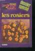 Jardinage et loisirs - dossier special : Les rosiers , les groupes, la plantation, la taille, l'entretien, l'arrosage, la greffe, varietes,.... ...