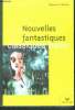 Nouvelles fantastiques - classiques hatier , collection oeuvres et themes n°92 - un genre la nouvelle fantastique- edgar allan poe, theophiel gautier, ...