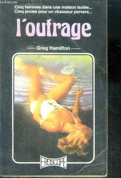 "L'outrage - n°17- ""cinq femmes dans une maison isolee, cinq proies pour un chasseur pervers""". Hamilton greg