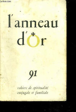 L'anneau d'or, cahiers de spiritualite conjugale et familiale- N°91, janvier fevrier 1961- notre monde moderne attend un supplement d'ame par henri ...