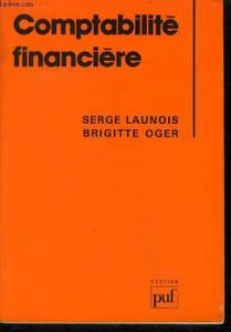 Comptabilite financiere - la technique comptable, l'analyse economique et financiere, dispositions generales et organisation de la comptabilite d'entreprise
