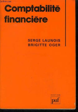 Comptabilite financiere - la technique comptable, l'analyse economique et financiere, dispositions generales et organisation de la comptabilite ...