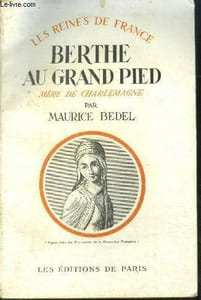 Berthe au grand pied, mere de Charlemagne - collection les reines de france