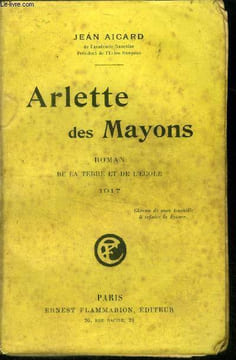 Arlette des mayons - roman de la terre et de l'ecole - 1917 - RARE. Aicard jean