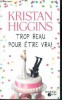 Trop beau pour etre vrai - roman. Higgins kristan