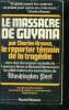 Le massacre de guyana - le reporter temoin de la tragedie- avec des documents exclusifs de Laurence Stern et Richard Harwood et la collaboration des ...