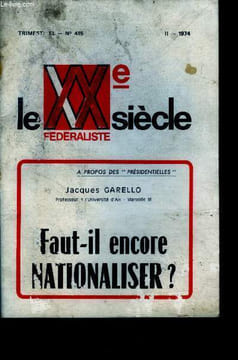Le XXe siecle federaliste - trimestriel, N°415, II-1974 - a propos des presidentielles : faut il encore nationaliser? par jacques garello- le present: ...