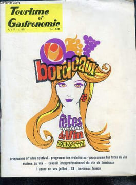 Tourisme et gastronomie, avril 1971- bordeaux fetes du vin juin 1971, programme des fetes du vin, maison du vin, conseil interprofessionnel du vin de ...